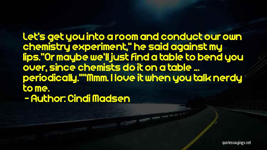 Bend Me Over Quotes By Cindi Madsen