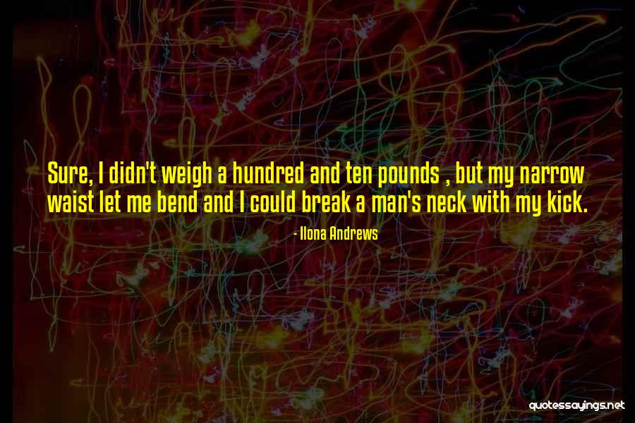 Bend Not Break Quotes By Ilona Andrews Bend Not Break Quotes By Ilona Andrews