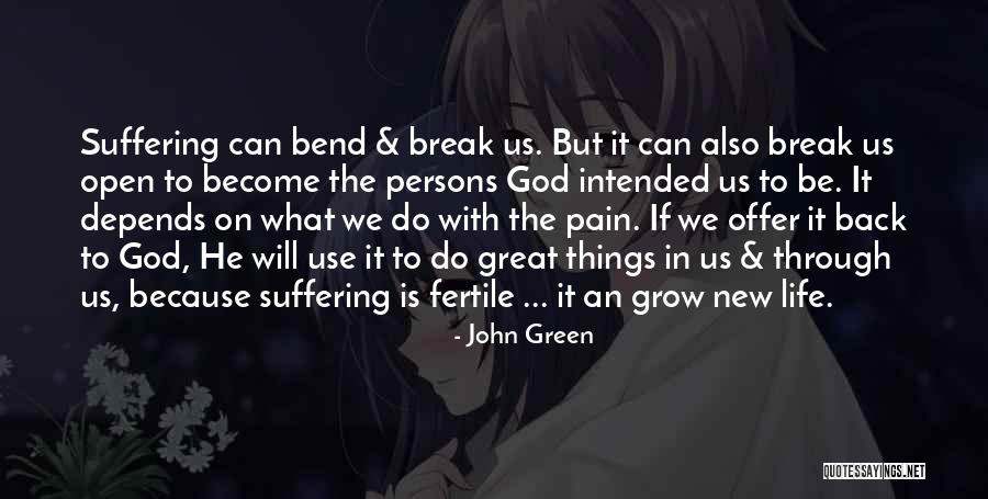 Bend Not Break Quotes By John Green Bend Not Break Quotes By John Green