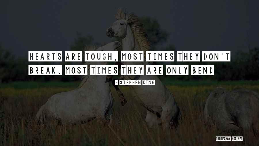 Bend Not Break Quotes By Stephen King Bend Not Break Quotes By Stephen King