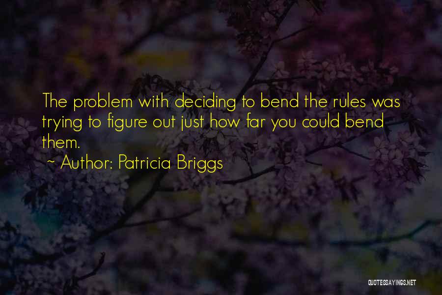 Bend Rules Quotes By Patricia Briggs