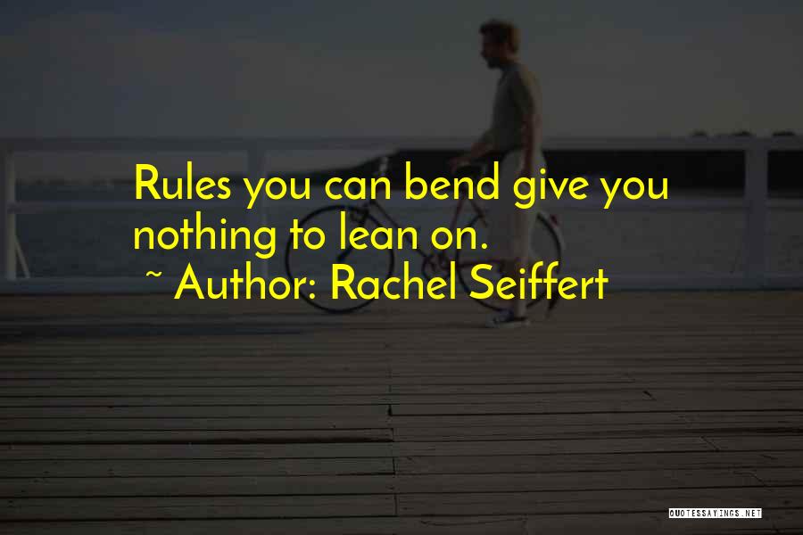 Bend Rules Quotes By Rachel Seiffert