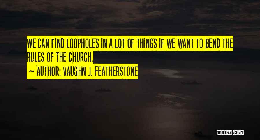 Bend Rules Quotes By Vaughn J. Featherstone