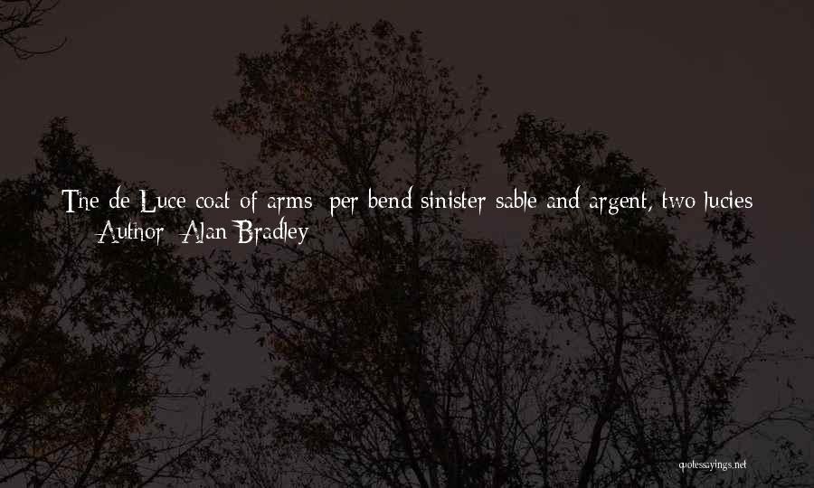 Bend Sinister Quotes By Alan Bradley