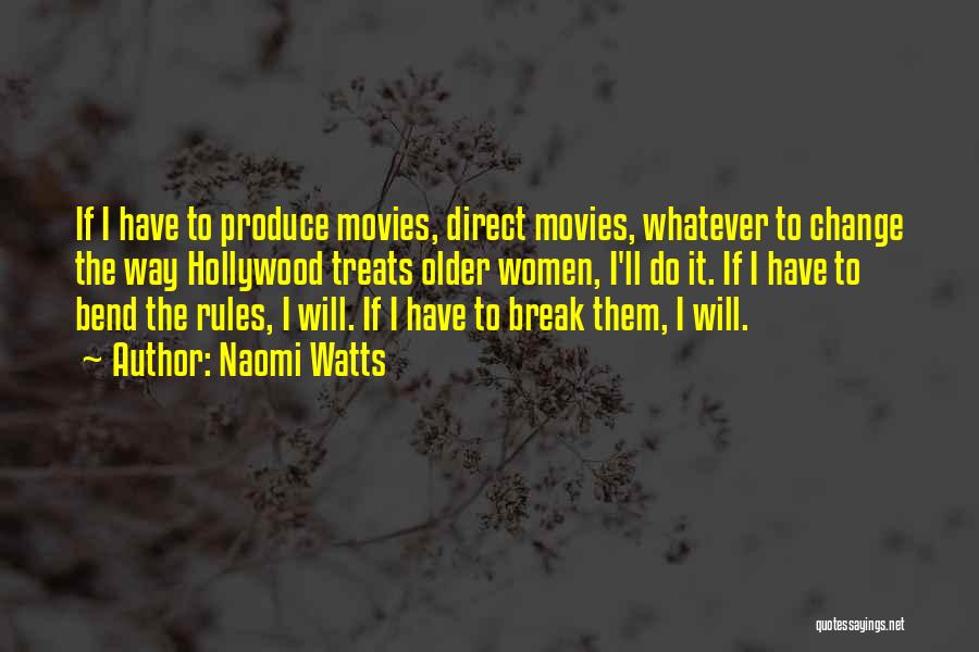 Bend The Rules Quotes By Naomi Watts