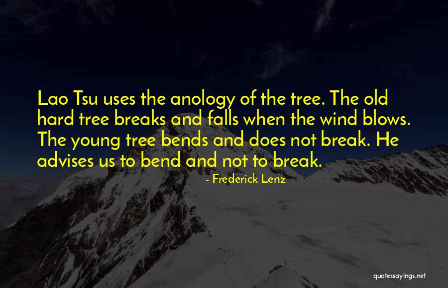 Bend Tree Quotes By Frederick Lenz Bend Tree Quotes By Frederick Lenz