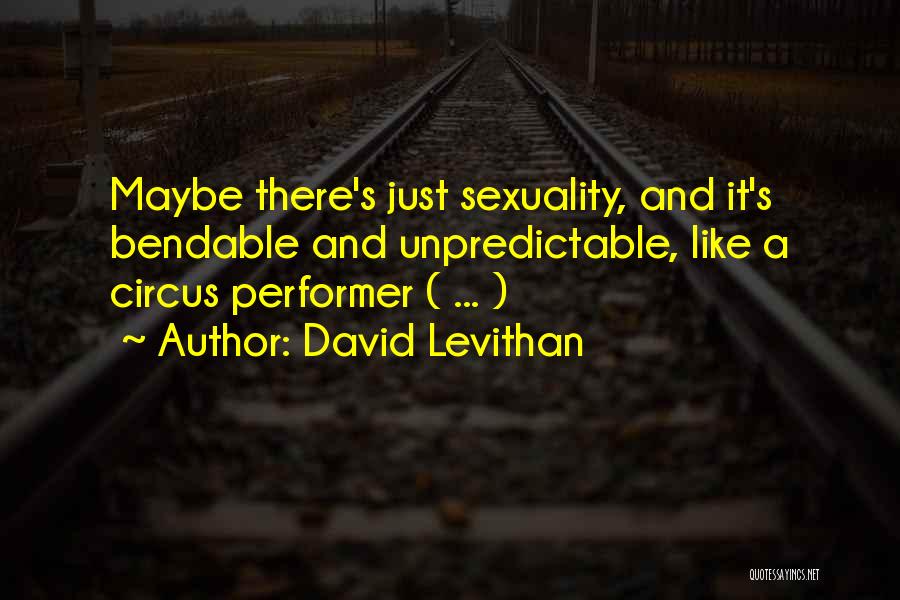 Bendable Quotes By David Levithan
