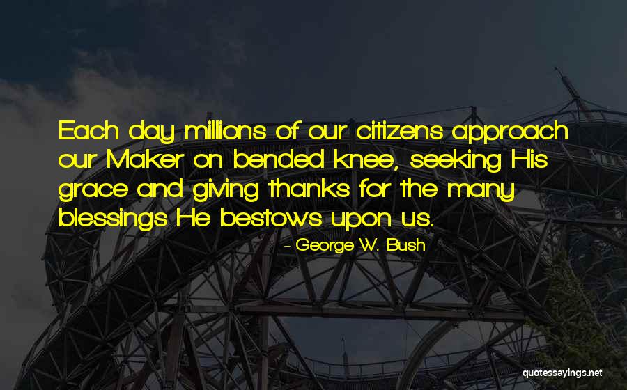 Bended Knee Quotes By George W. Bush Bended Knee Quotes By George W. Bush