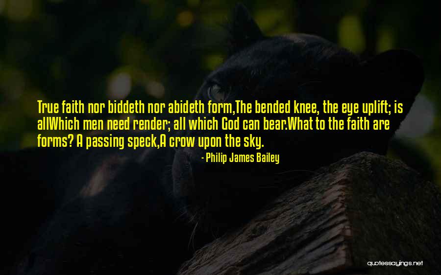 Bended Knee Quotes By Philip James Bailey Bended Knee Quotes By Philip James Bailey