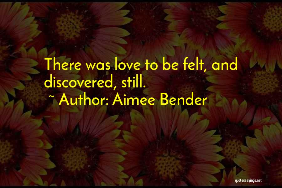 Bender Love Quotes By Aimee Bender
