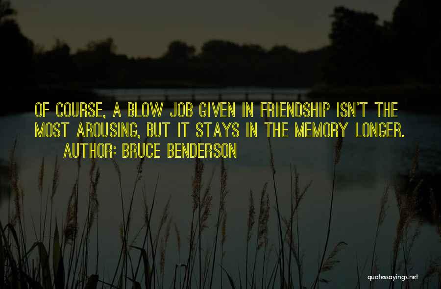 Benderson Quotes By Bruce Benderson