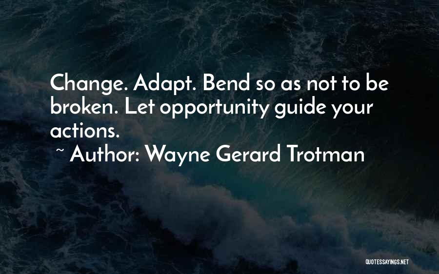 Bending Not Breaking Quotes By Wayne Gerard Trotman