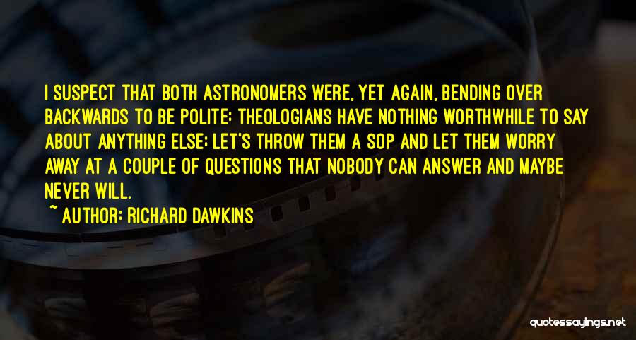 Bending Over Backwards For Someone Quotes By Richard Dawkins