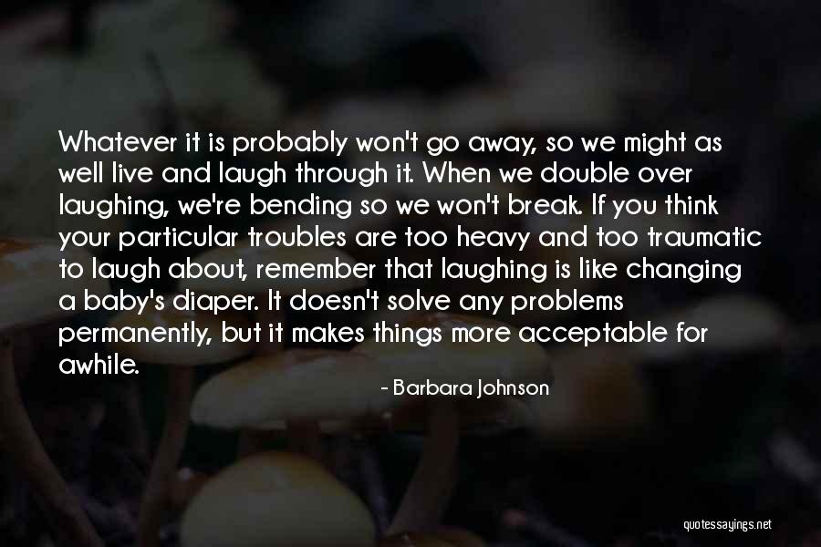 Bending Over Quotes By Barbara Johnson Bending Over Quotes By Barbara Johnson