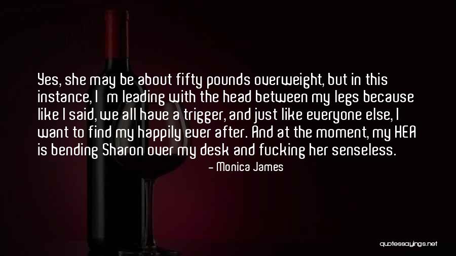 Bending Over Quotes By Monica James Bending Over Quotes By Monica James