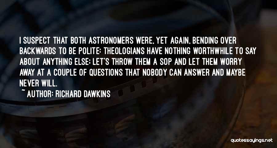 Bending Over Quotes By Richard Dawkins