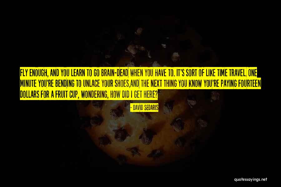 Bending Time Quotes By David Sedaris Bending Time Quotes By David Sedaris