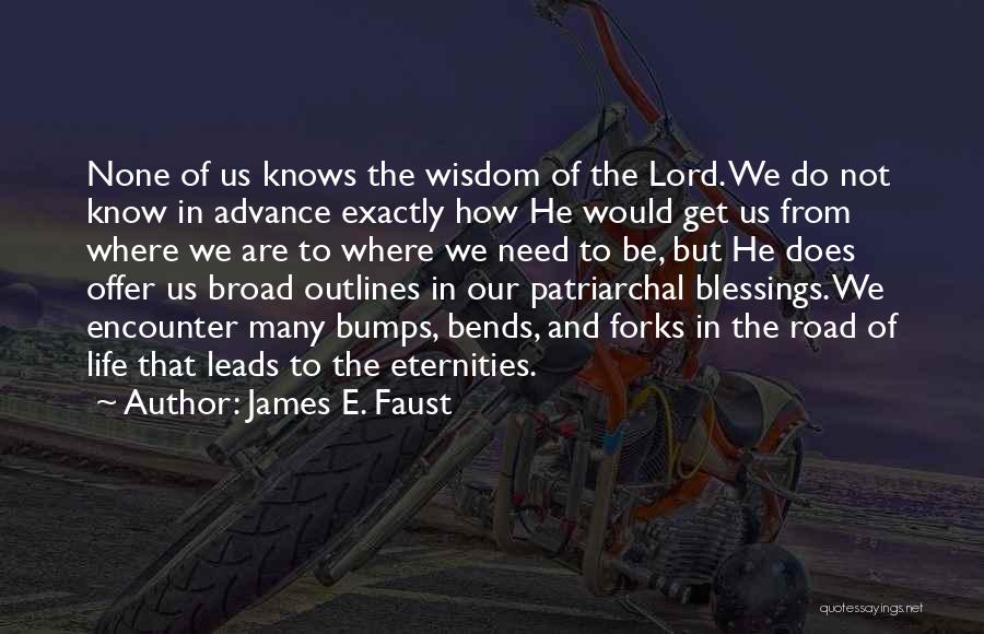 Bends In The Road Quotes By James E. Faust