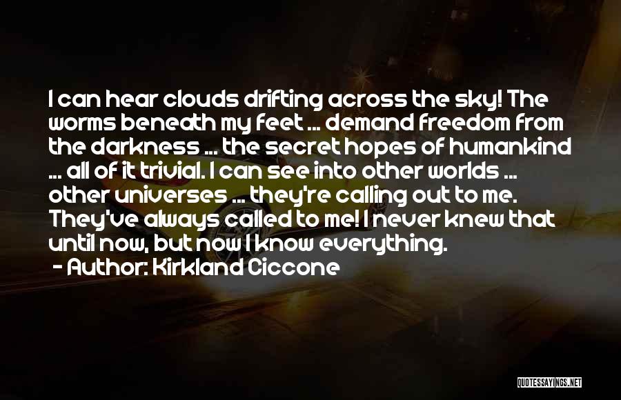 Beneath Clouds Quotes By Kirkland Ciccone