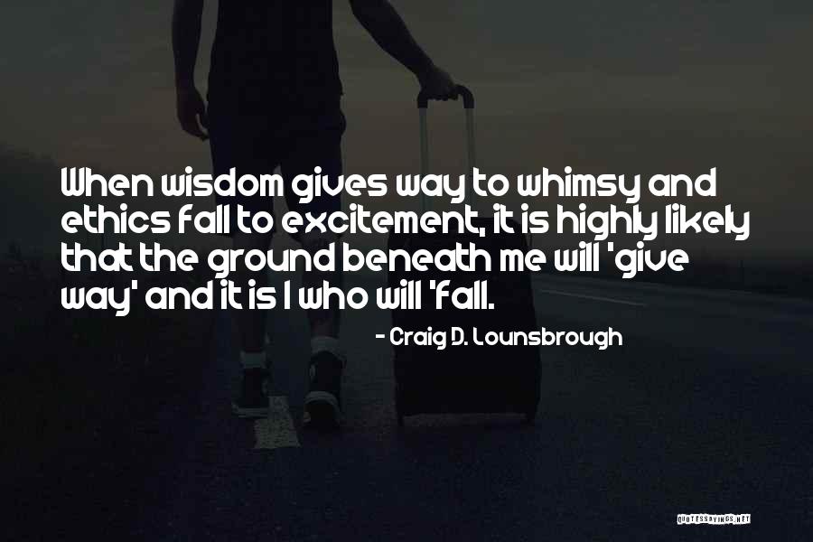 Beneath Me Quotes By Craig D. Lounsbrough