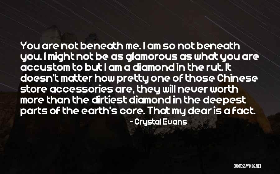 Beneath Me Quotes By Crystal Evans