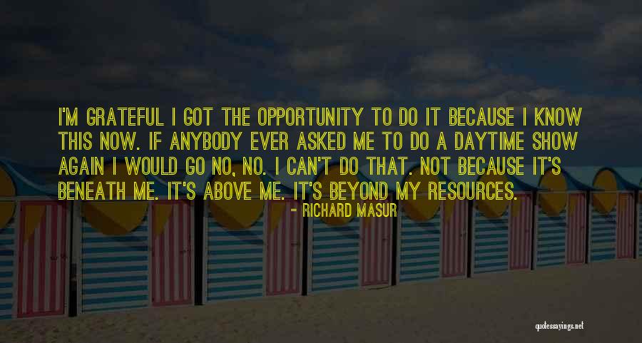 Beneath Me Quotes By Richard Masur