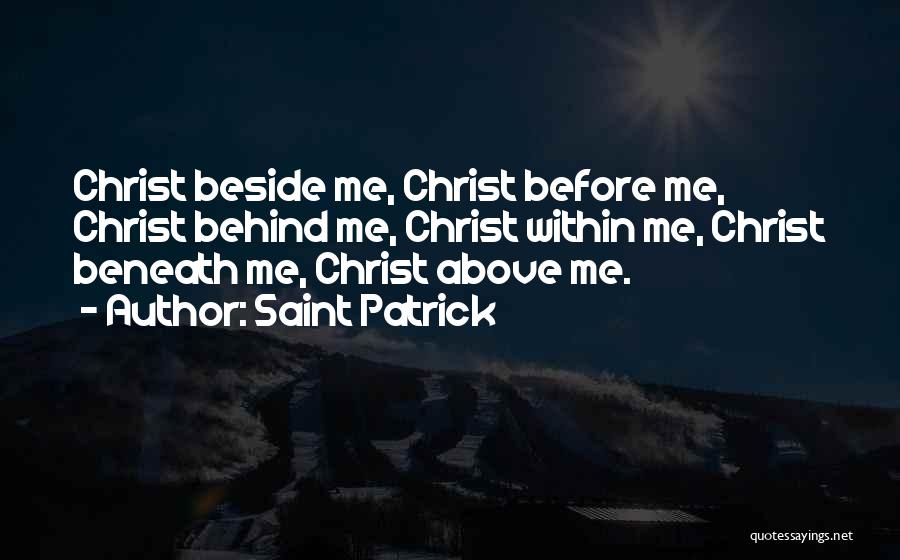 Beneath Me Quotes By Saint Patrick