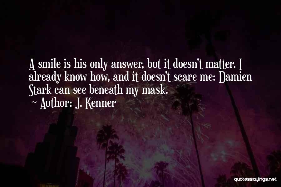 Beneath My Smile Quotes By J. Kenner