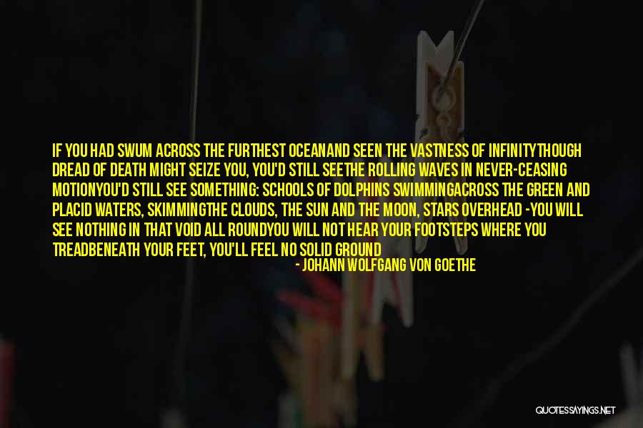 Beneath The Waves Quotes By Johann Wolfgang Von Goethe Beneath The Waves Quotes By Johann Wolfgang Von Goethe