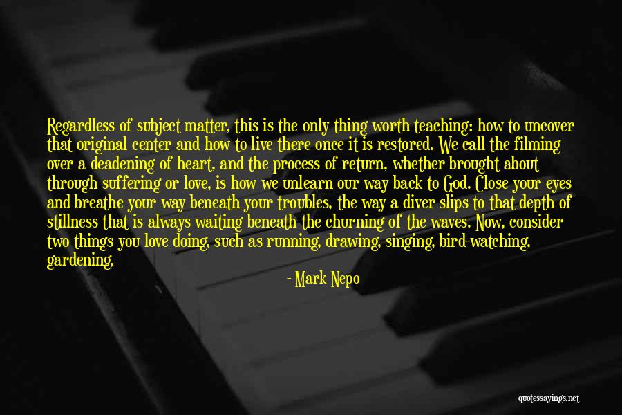 Beneath The Waves Quotes By Mark Nepo Beneath The Waves Quotes By Mark Nepo