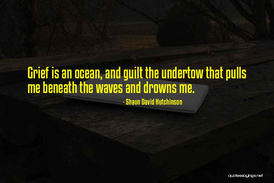 Beneath The Waves Quotes By Shaun David Hutchinson Beneath The Waves Quotes By Shaun David Hutchinson