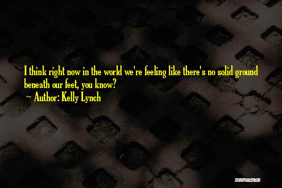 Beneath You Quotes By Kelly Lynch