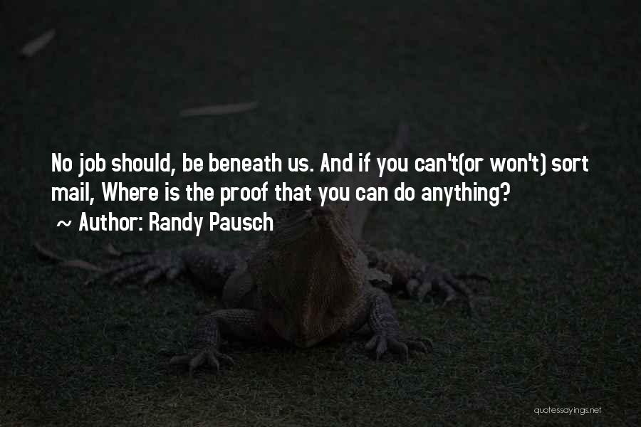 Beneath You Quotes By Randy Pausch Beneath You Quotes By Randy Pausch