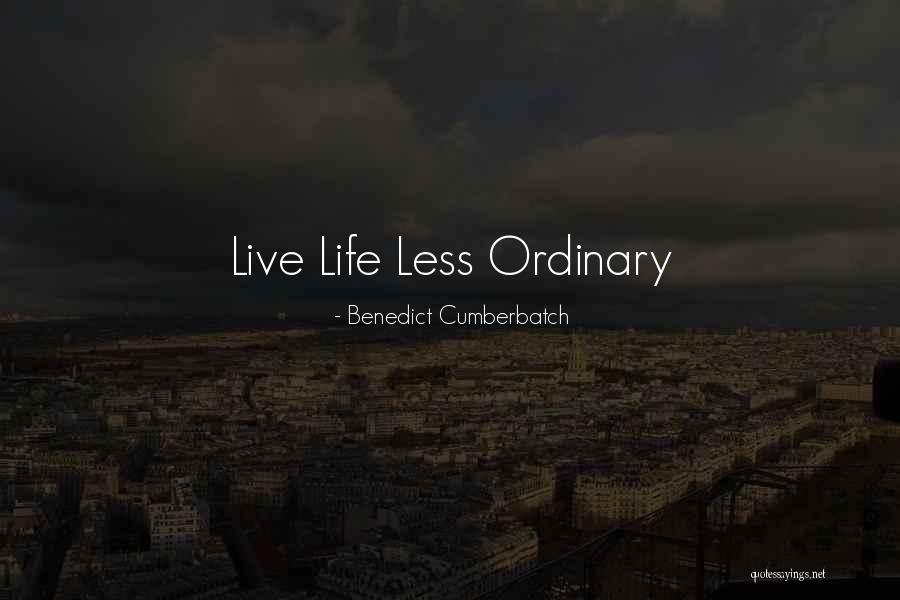 Benedict Cumberbatch Life Quotes By Benedict Cumberbatch Benedict Cumberbatch Life Quotes By Benedict Cumberbatch
