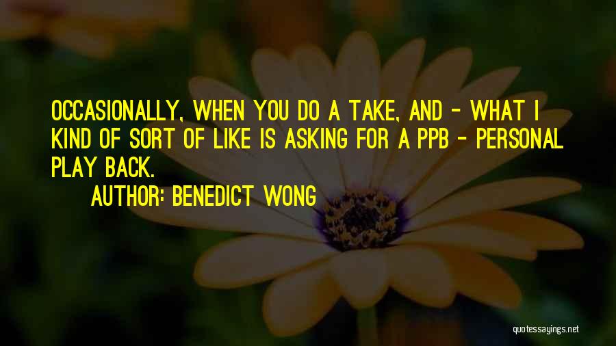 Benedict Wong Quotes 835602