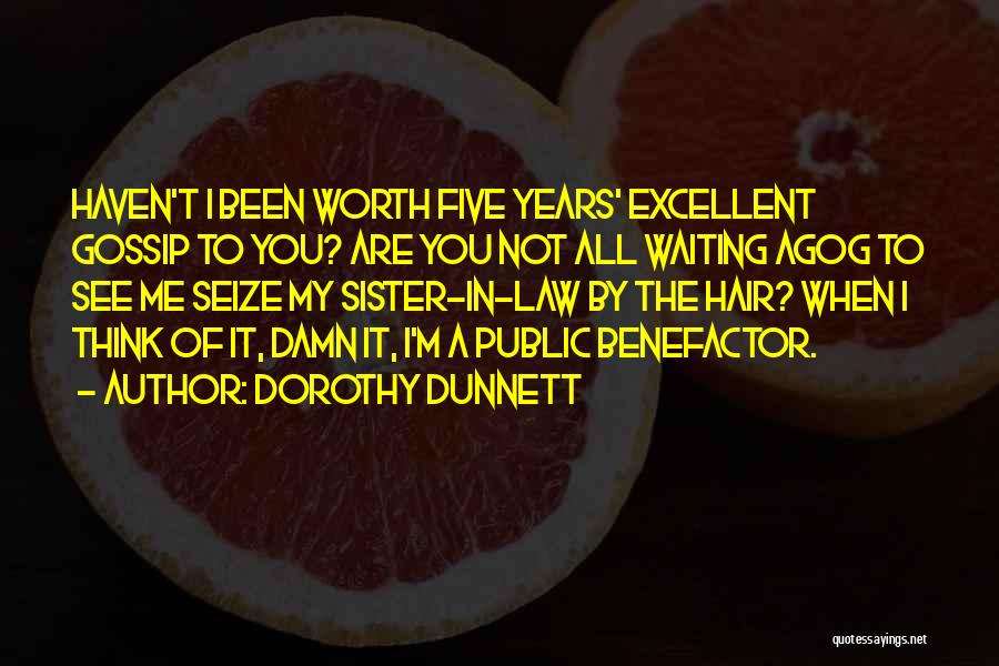 Benefactor Quotes By Dorothy Dunnett