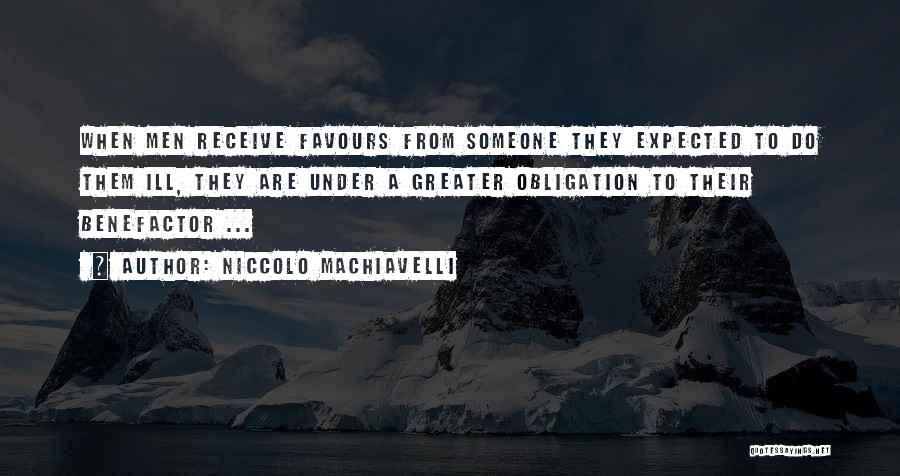 Benefactor Quotes By Niccolo Machiavelli