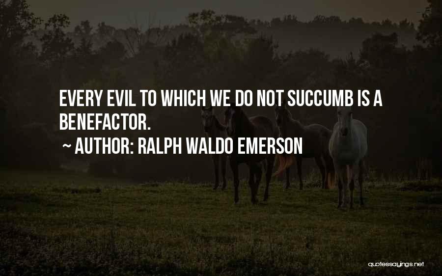 Benefactor Quotes By Ralph Waldo Emerson