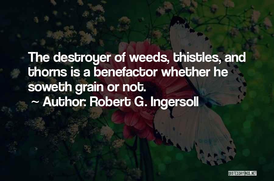 Benefactor Quotes By Robert G. Ingersoll