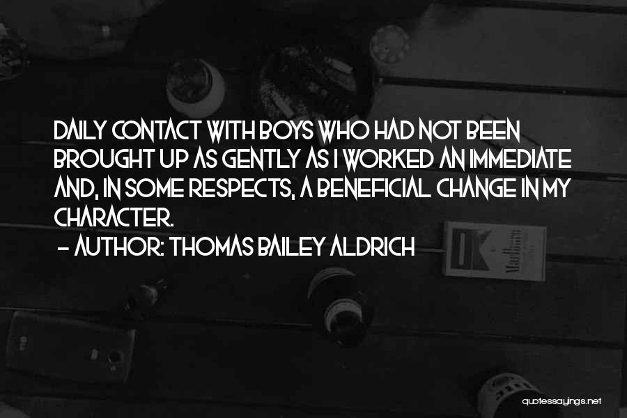 Beneficial Change Quotes By Thomas Bailey Aldrich