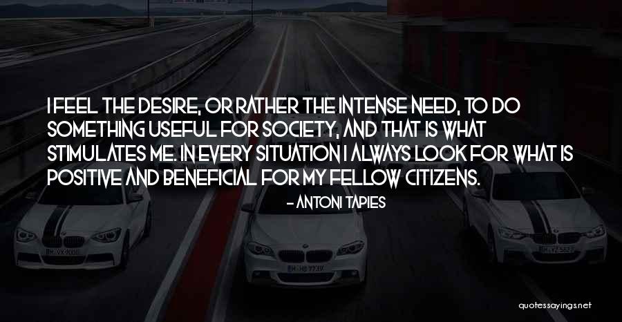 Beneficial For Society Quotes By Antoni Tapies Beneficial For Society Quotes By Antoni Tapies