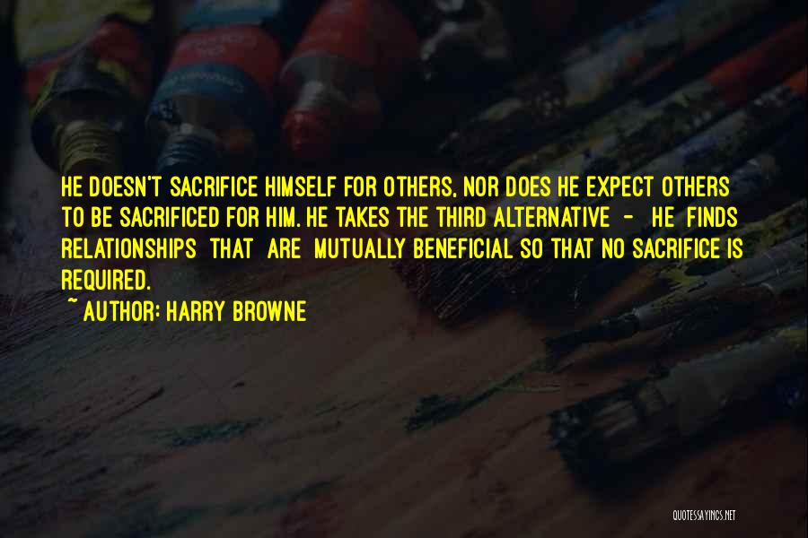 Beneficial Relationships Quotes By Harry Browne