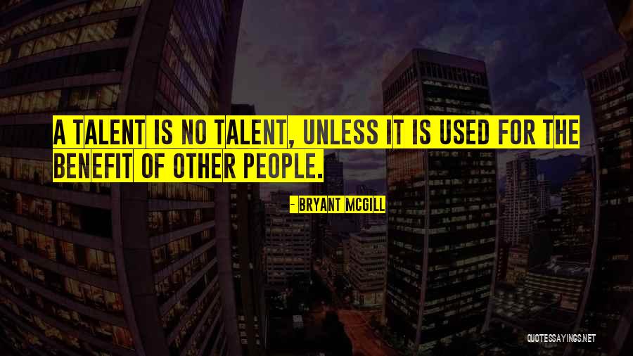 Benefit Of Helping Others Quotes By Bryant McGill Benefit Of Helping Others Quotes By Bryant McGill