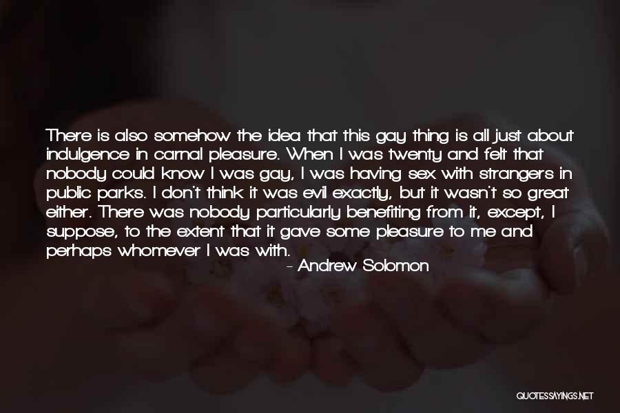 Benefiting Others Quotes By Andrew Solomon