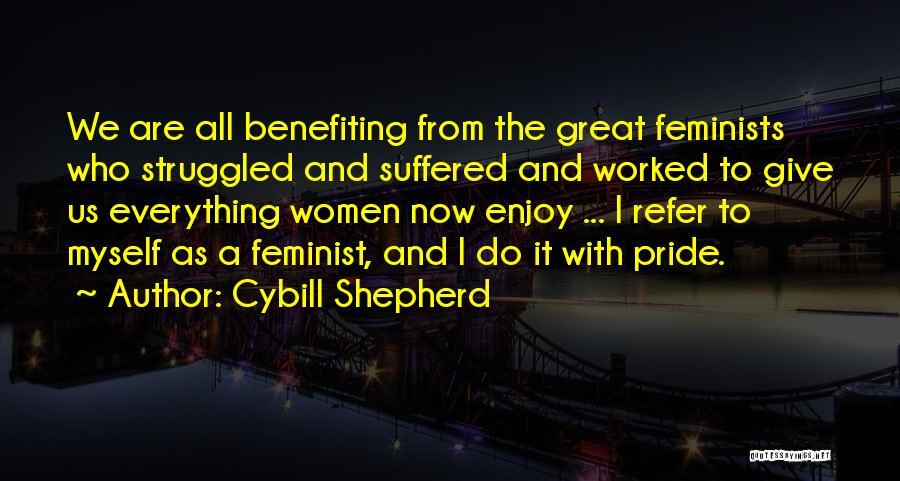 Benefiting Others Quotes By Cybill Shepherd