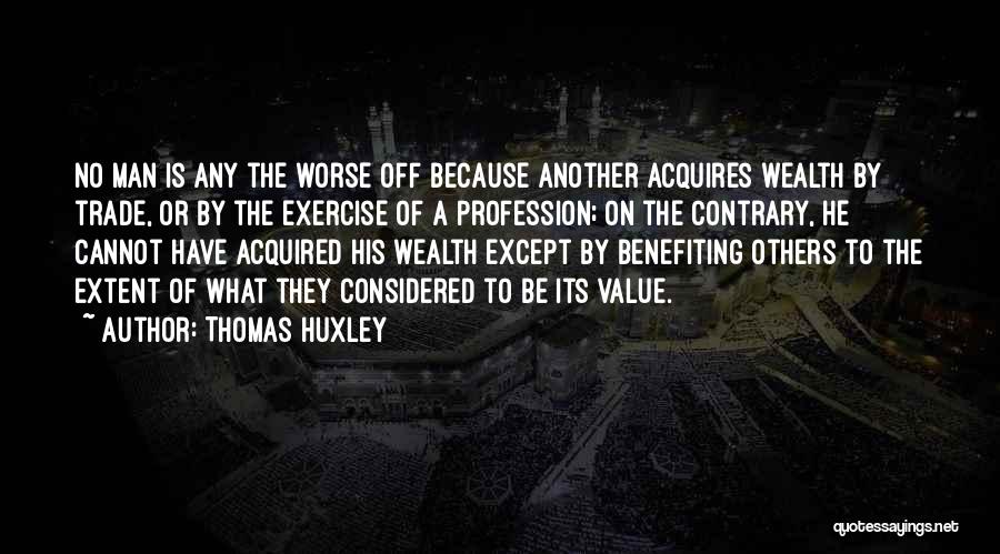 Benefiting Others Quotes By Thomas Huxley