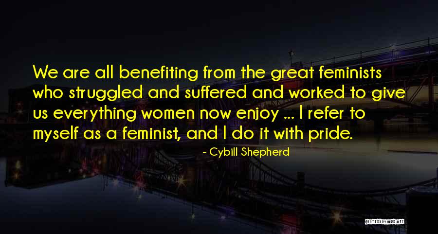 Benefiting Quotes By Cybill Shepherd