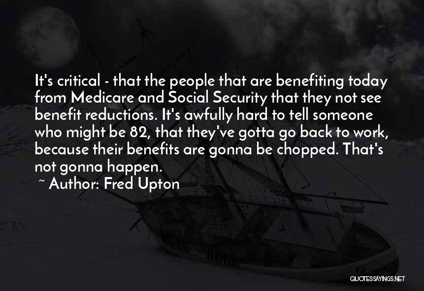 Benefiting Quotes By Fred Upton