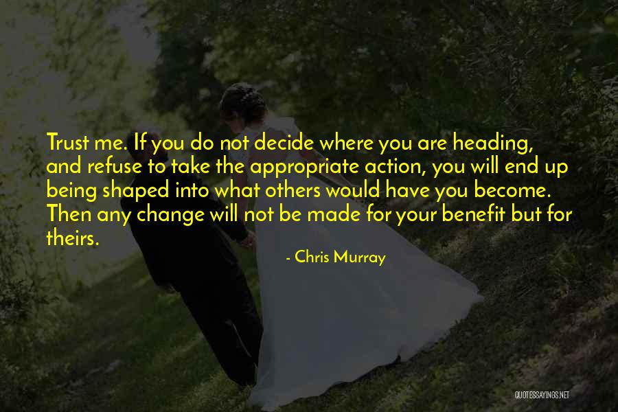 Benefits Me Quotes By Chris Murray Benefits Me Quotes By Chris Murray