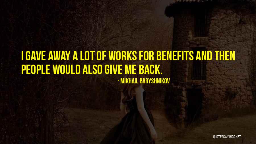 Benefits Me Quotes By Mikhail Baryshnikov Benefits Me Quotes By Mikhail Baryshnikov